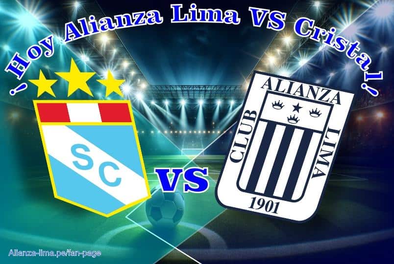¡Hoy Alianza Lima VS Cristal!